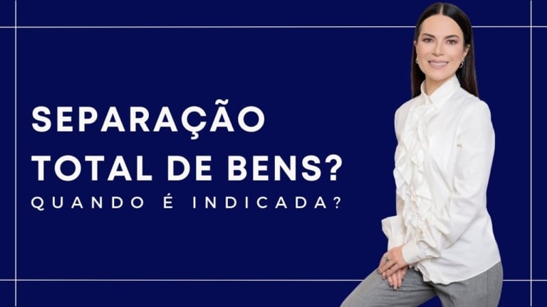 Quando é Indicada a Separação Total de Bens? Advogada Especialista em Divórcio Explica